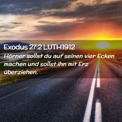 Picture 02 - Exodus 27:2 LUTH1912 - Hörner sollst du auf seinen vier Ecken machen - Bible Verse Picture