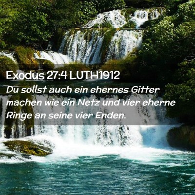 Picture 02 - Exodus 27:4 LUTH1912 - Du sollst auch ein ehernes Gitter machen wie ein - Bible Verse Picture