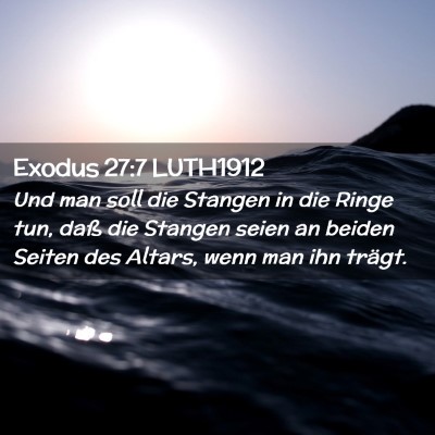 Picture 02 - Exodus 27:7 LUTH1912 - Und man soll die Stangen in die Ringe tun, daß - Bible Verse Picture