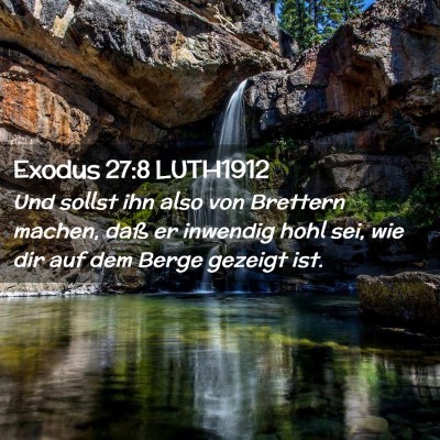 Picture 02 - Exodus 27:8 LUTH1912 - Und sollst ihn also von Brettern machen, daß er - Bible Verse Picture