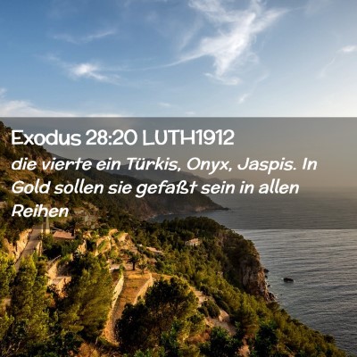 Picture 02 - Exodus 28:20 LUTH1912 - die vierte ein Türkis, Onyx, Jaspis. In Gold - Bible Verse Picture