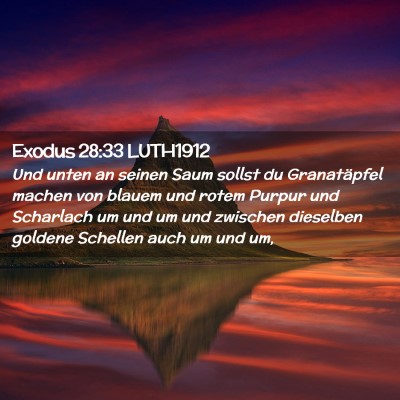 Picture 02 - Exodus 28:33 LUTH1912 - Und unten an seinen Saum sollst du Granatäpfel - Bible Verse Picture