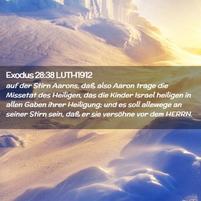 Picture 02 - Exodus 28:38 LUTH1912 - auf der Stirn Aarons, daß also Aaron trage die - Bible Verse Picture