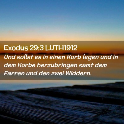 Picture 02 - Exodus 29:3 LUTH1912 - Und sollst es in einen Korb legen und in dem - Bible Verse Picture