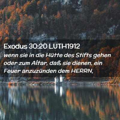 Picture 02 - Exodus 30:20 LUTH1912 - wenn sie in die Hütte des Stifts gehen oder zum - Bible Verse Picture