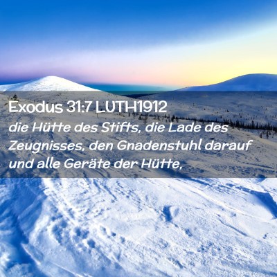 Picture 02 - Exodus 31:7 LUTH1912 - die Hütte des Stifts, die Lade des Zeugnisses, - Bible Verse Picture