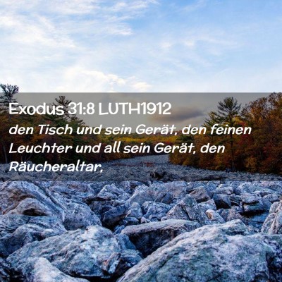 Picture 02 - Exodus 31:8 LUTH1912 - den Tisch und sein Gerät, den feinen Leuchter - Bible Verse Picture