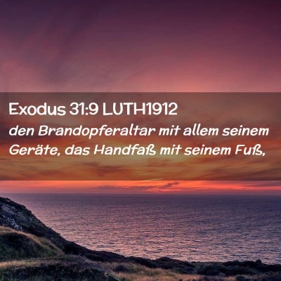 Picture 02 - Exodus 31:9 LUTH1912 - den Brandopferaltar mit allem seinem Geräte, das - Bible Verse Picture