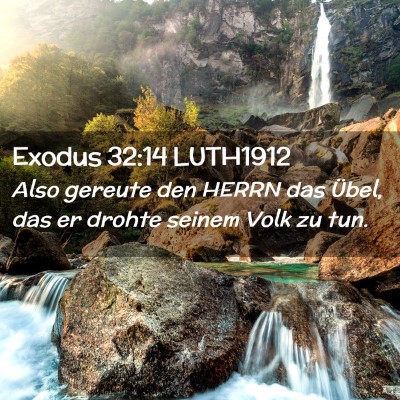 Picture 02 - Exodus 32:14 LUTH1912 - Also gereute den HERRN das Übel, das er drohte - Bible Verse Picture