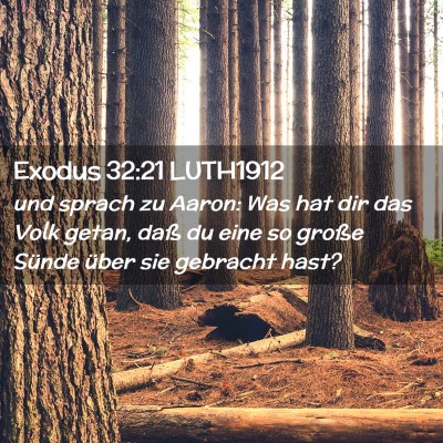 Picture 02 - Exodus 32:21 LUTH1912 - und sprach zu Aaron: Was hat dir das Volk getan, - Bible Verse Picture