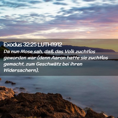 Picture 02 - Exodus 32:25 LUTH1912 - Da nun Mose sah, daß das Volk zuchtlos geworden - Bible Verse Picture