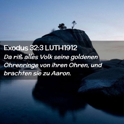 Picture 02 - Exodus 32:3 LUTH1912 - Da riß alles Volk seine goldenen Ohrenringe von - Bible Verse Picture