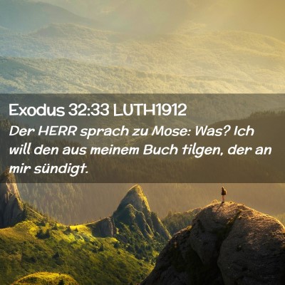 Picture 02 - Exodus 32:33 LUTH1912 - Der HERR sprach zu Mose: Was? Ich will den aus - Bible Verse Picture