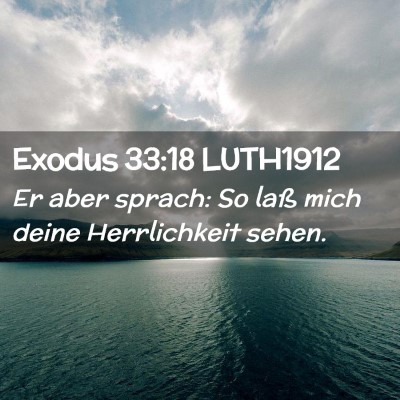 Picture 02 - Exodus 33:18 LUTH1912 - Er aber sprach: So laß mich deine Herrlichkeit - Bible Verse Picture