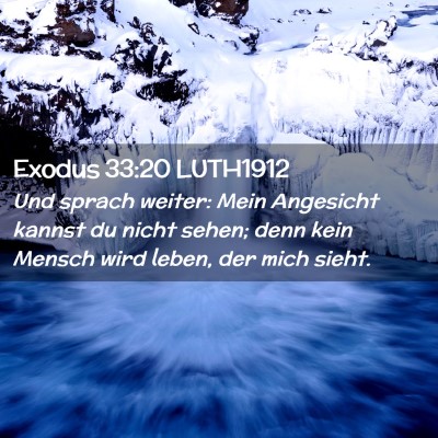 Picture 02 - Exodus 33:20 LUTH1912 - Und sprach weiter: Mein Angesicht kannst du nicht - Bible Verse Picture