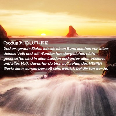 Picture 02 - Exodus 34:10 LUTH1912 - Und er sprach: Siehe, ich will einen Bund machen - Bible Verse Picture