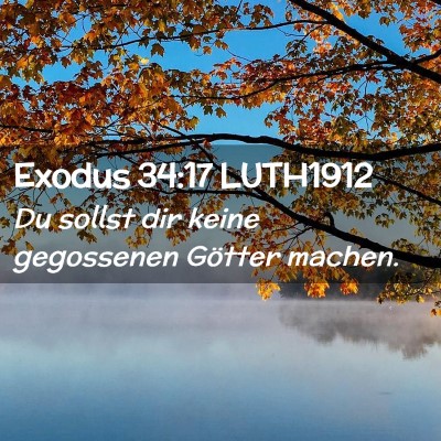 Picture 02 - Exodus 34:17 LUTH1912 - Du sollst dir keine gegossenen Götter - Bible Verse Picture