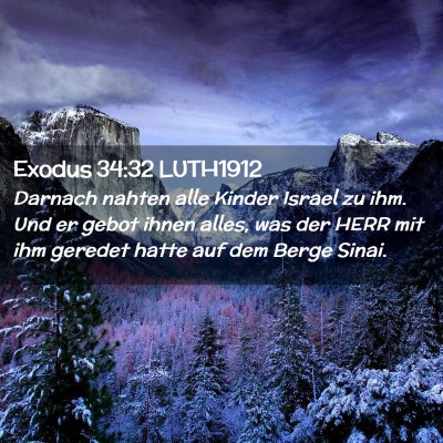 Picture 02 - Exodus 34:32 LUTH1912 - Darnach nahten alle Kinder Israel zu ihm. Und er - Bible Verse Picture