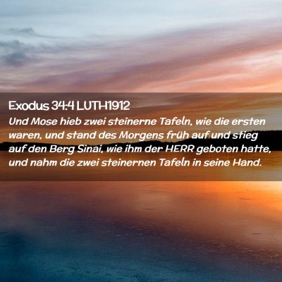 Picture 02 - Exodus 34:4 LUTH1912 - Und Mose hieb zwei steinerne Tafeln, wie die - Bible Verse Picture