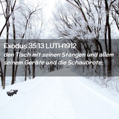 Picture 02 - Exodus 35:13 LUTH1912 - den Tisch mit seinen Stangen und allem seinem - Bible Verse Picture
