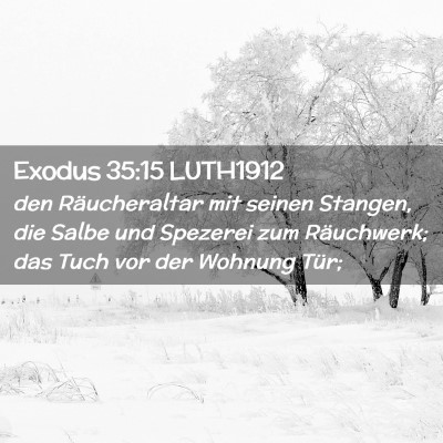 Picture 02 - Exodus 35:15 LUTH1912 - den Räucheraltar mit seinen Stangen, die Salbe - Bible Verse Picture