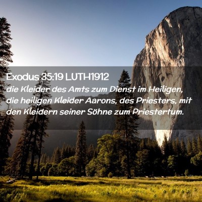 Picture 02 - Exodus 35:19 LUTH1912 - die Kleider des Amts zum Dienst im Heiligen, die - Bible Verse Picture