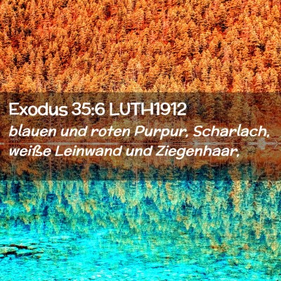 Picture 02 - Exodus 35:6 LUTH1912 - blauen und roten Purpur, Scharlach, weiße - Bible Verse Picture