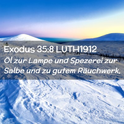 Picture 02 - Exodus 35:8 LUTH1912 - Öl zur Lampe und Spezerei zur Salbe und zu gutem - Bible Verse Picture
