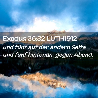 Picture 02 - Exodus 36:32 LUTH1912 - und fünf auf der andern Seite und fünf - Bible Verse Picture