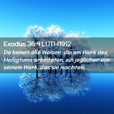 Picture 02 - Exodus 36:4 LUTH1912 - Da kamen alle Weisen, die am Werk des Heiligtums - Bible Verse Picture