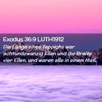 Picture 02 - Exodus 36:9 LUTH1912 - Die Länge eines Teppichs war achtundzwanzig - Bible Verse Picture