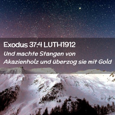 Picture 02 - Exodus 37:4 LUTH1912 - Und machte Stangen von Akazienholz und überzog - Bible Verse Picture