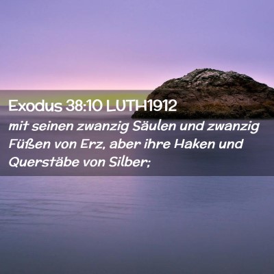 Picture 02 - Exodus 38:10 LUTH1912 - mit seinen zwanzig Säulen und zwanzig Füßen - Bible Verse Picture