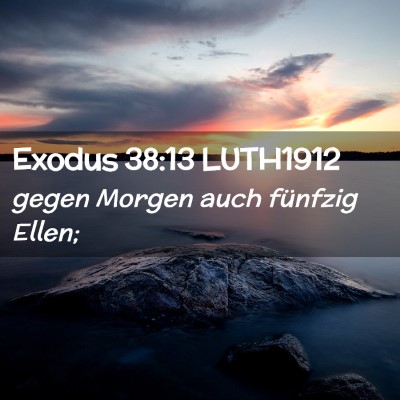 Picture 02 - Exodus 38:13 LUTH1912 - gegen Morgen auch fünfzig - Bible Verse Picture