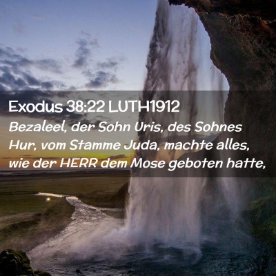 Picture 02 - Exodus 38:22 LUTH1912 - Bezaleel, der Sohn Uris, des Sohnes Hur, vom - Bible Verse Picture