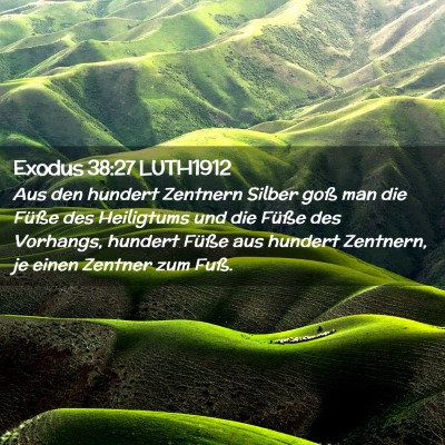 Picture 02 - Exodus 38:27 LUTH1912 - Aus den hundert Zentnern Silber goß man die - Bible Verse Picture