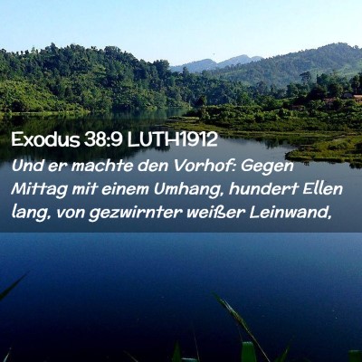 Picture 02 - Exodus 38:9 LUTH1912 - Und er machte den Vorhof: Gegen Mittag mit einem - Bible Verse Picture