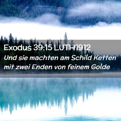 Picture 02 - Exodus 39:15 LUTH1912 - Und sie machten am Schild Ketten mit zwei Enden - Bible Verse Picture