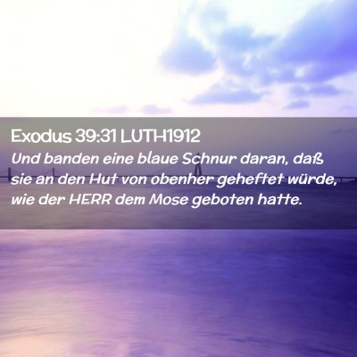 Picture 02 - Exodus 39:31 LUTH1912 - Und banden eine blaue Schnur daran, daß sie an - Bible Verse Picture