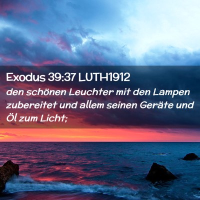 Picture 02 - Exodus 39:37 LUTH1912 - den schönen Leuchter mit den Lampen zubereitet - Bible Verse Picture