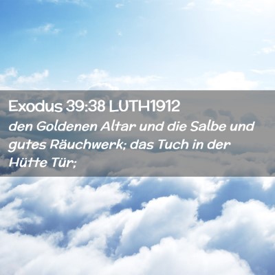 Picture 02 - Exodus 39:38 LUTH1912 - den Goldenen Altar und die Salbe und gutes - Bible Verse Picture
