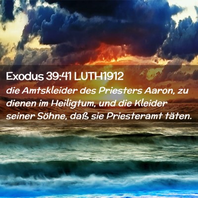 Picture 02 - Exodus 39:41 LUTH1912 - die Amtskleider des Priesters Aaron, zu dienen im - Bible Verse Picture