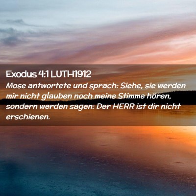 Picture 02 - Exodus 4:1 LUTH1912 - Mose antwortete und sprach: Siehe, sie werden mir - Bible Verse Picture