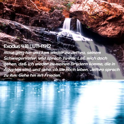 Picture 02 - Exodus 4:18 LUTH1912 - Mose ging hin und kam wieder zu Jethro, seinem - Bible Verse Picture