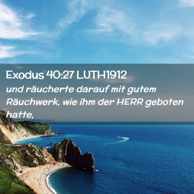 Picture 02 - Exodus 40:27 LUTH1912 - und räucherte darauf mit gutem Räuchwerk, wie - Bible Verse Picture