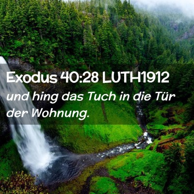 Picture 02 - Exodus 40:28 LUTH1912 - und hing das Tuch in die Tür der - Bible Verse Picture