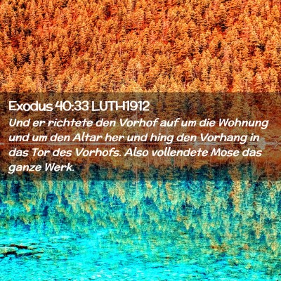 Picture 02 - Exodus 40:33 LUTH1912 - Und er richtete den Vorhof auf um die Wohnung und - Bible Verse Picture