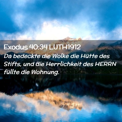 Picture 02 - Exodus 40:34 LUTH1912 - Da bedeckte die Wolke die Hütte des Stifts, und - Bible Verse Picture