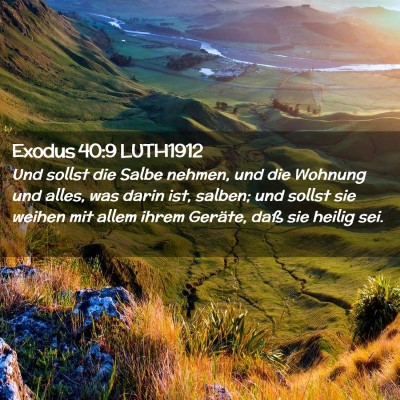 Picture 02 - Exodus 40:9 LUTH1912 - Und sollst die Salbe nehmen, und die Wohnung und - Bible Verse Picture