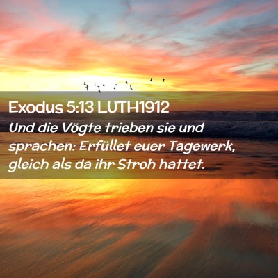 Picture 02 - Exodus 5:13 LUTH1912 - Und die Vögte trieben sie und sprachen: - Bible Verse Picture